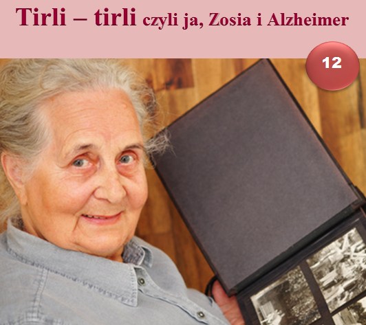 Tirli-Tirli, czyli ja, Zosia i Alzheimer 12