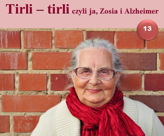 Tirli-Tirli, czyli ja, Zosia i Alzheimer 13